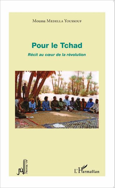 Pour le Tchad, Récit au coeur de la révolution (9782343030258-front-cover)