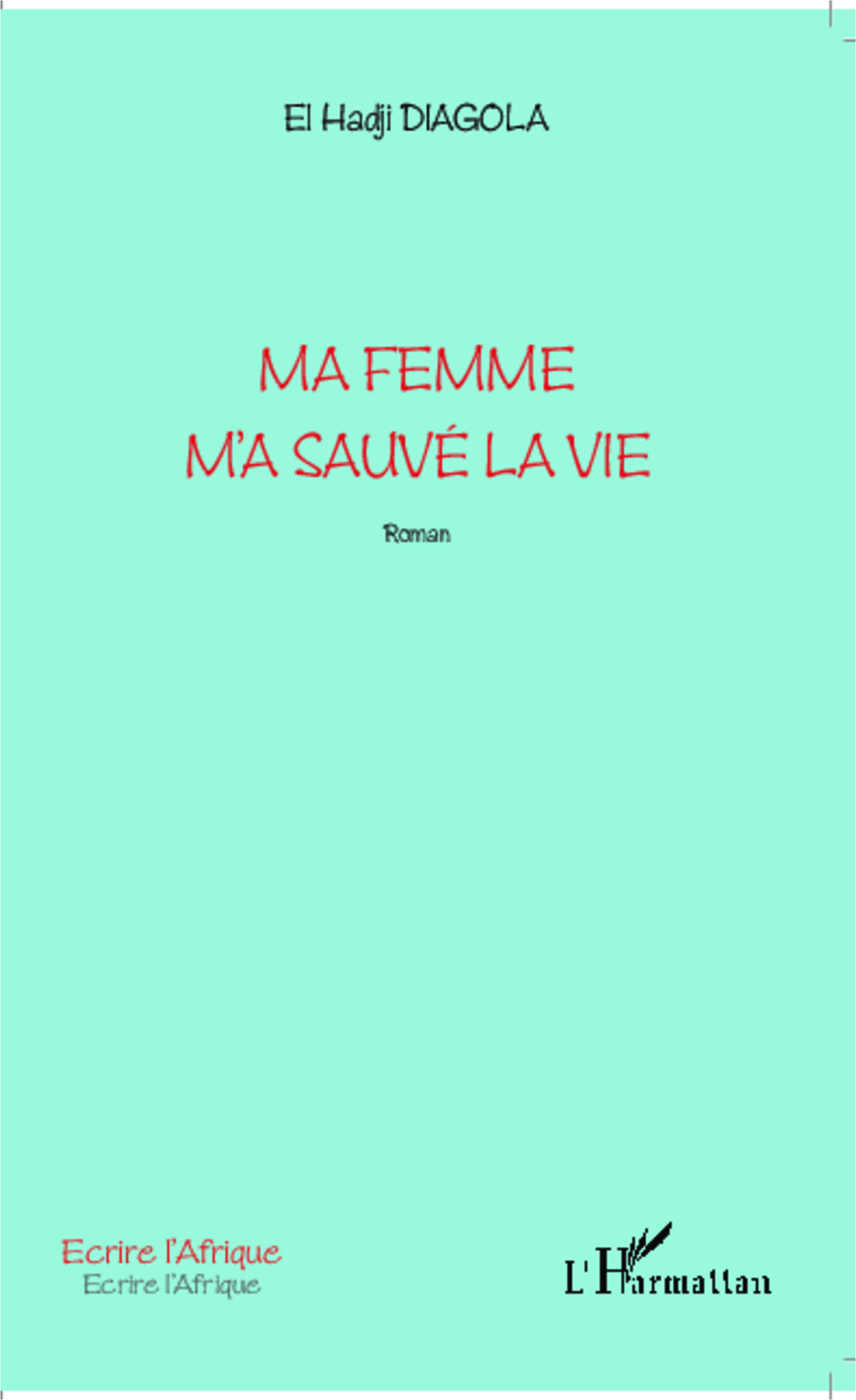 Ma femme m'a sauvé la vie, Roman (9782343009636-front-cover)