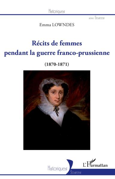 Récits de femmes pendant la guerre franco-prussienne, (1870-1871) (9782343018621-front-cover)