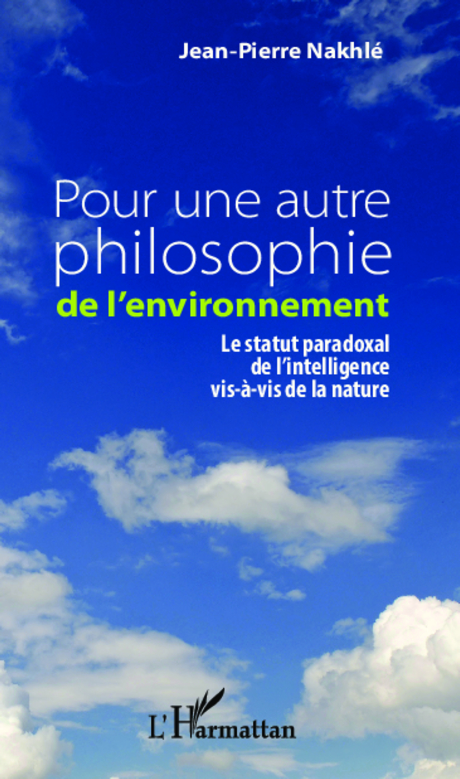 Pour une autre philosophie de l'environnement, Le statut paradoxal de l'intelligence vis-à-vis de la nature (9782343030630-front-cover)