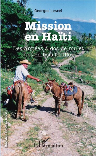 Mission en Haïti, Des années à dos de mulet et en bois-fouillé (9782343087788-front-cover)