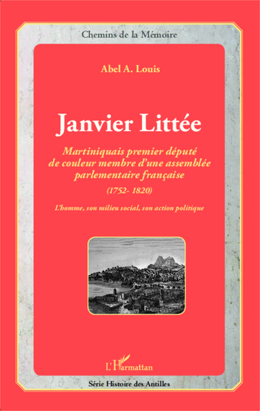 Janvier Littée, Martiniquais premier député de couleur membre d'une assemblée parlementaire française (9782343020679-front-cover)
