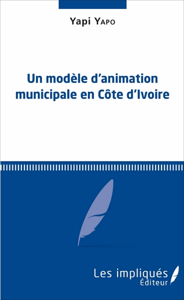 Un modèle d'animation municipale en Côte d'Ivoire (9782343089294-front-cover)