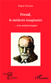 Freud, le médecin imaginaire...d'un malade imaginé (9782343041056-front-cover)