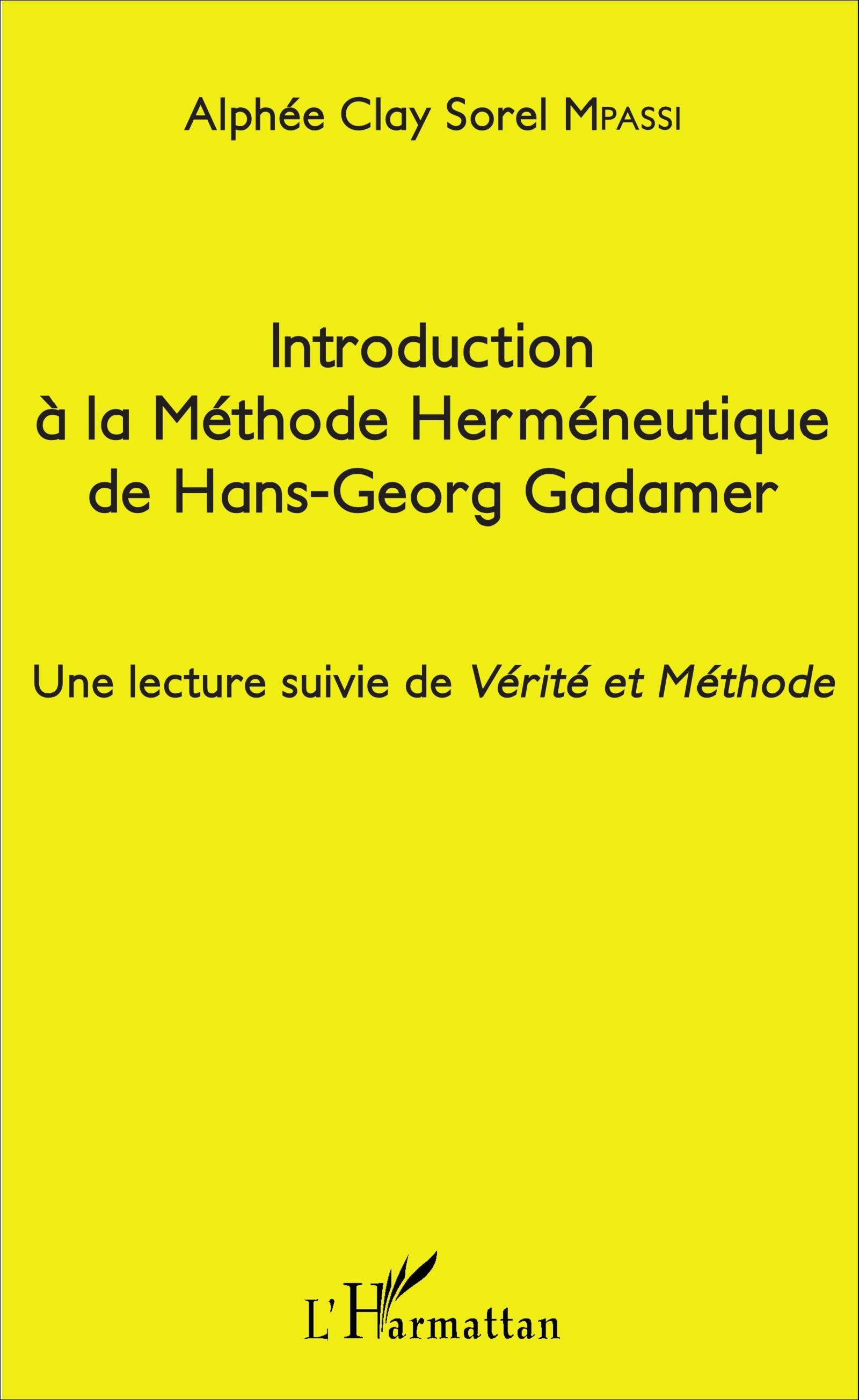 Introduction à la Méthode Herméneutique de Hans-Georg Gadamer, Une lecture suivie de Vérité et Méthode (9782343093116-front-cover)