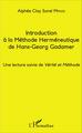 Introduction à la Méthode Herméneutique de Hans-Georg Gadamer, Une lecture suivie de Vérité et Méthode (9782343093116-front-cover)