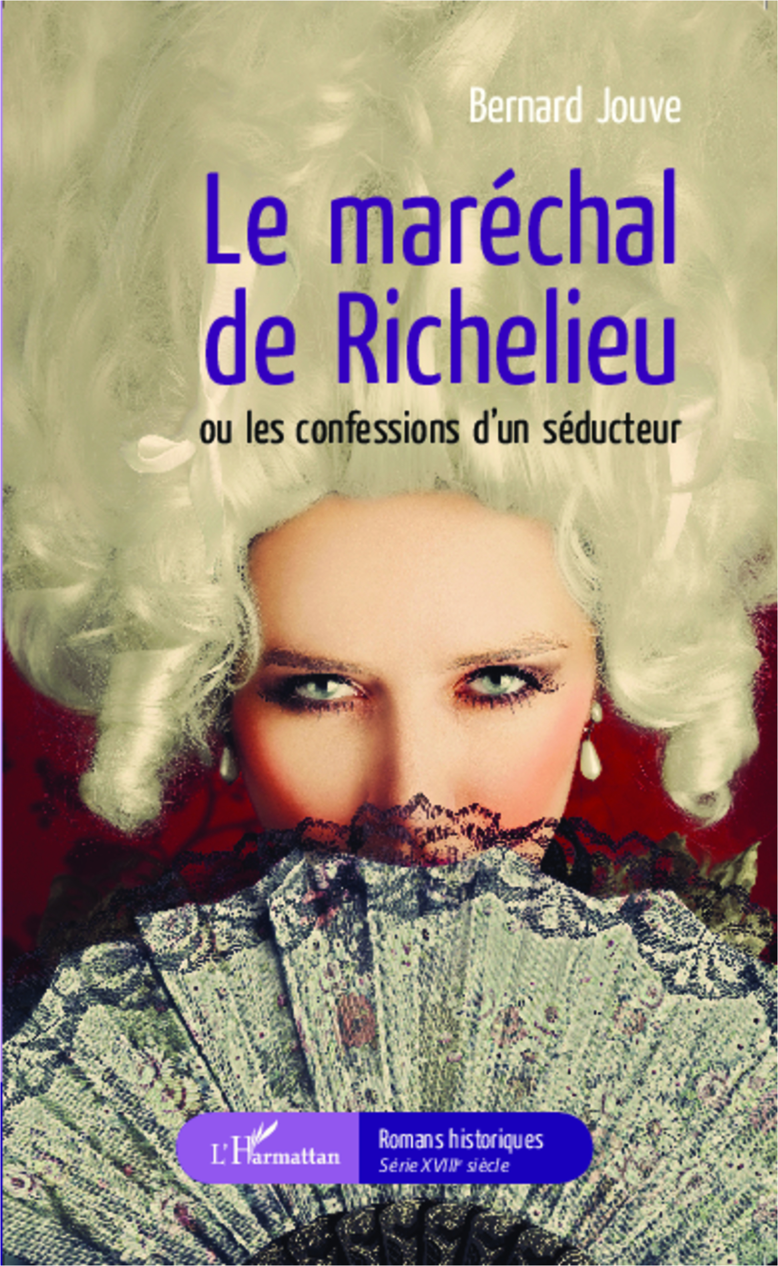 Le maréchal de Richelieu ou les confessions d'un séducteur (9782343042688-front-cover)