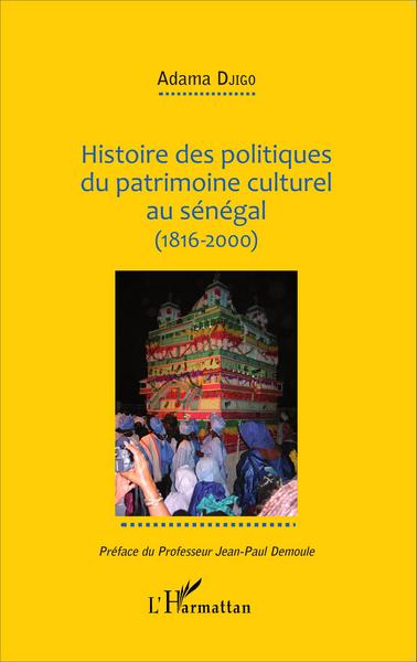 Histoire des politiques du patrimoine culturel au Sénégal (1816-2000) (9782343063645-front-cover)