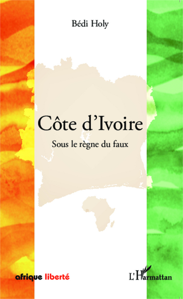Côte d'Ivoire, Sous le règne du faux (9782343035512-front-cover)