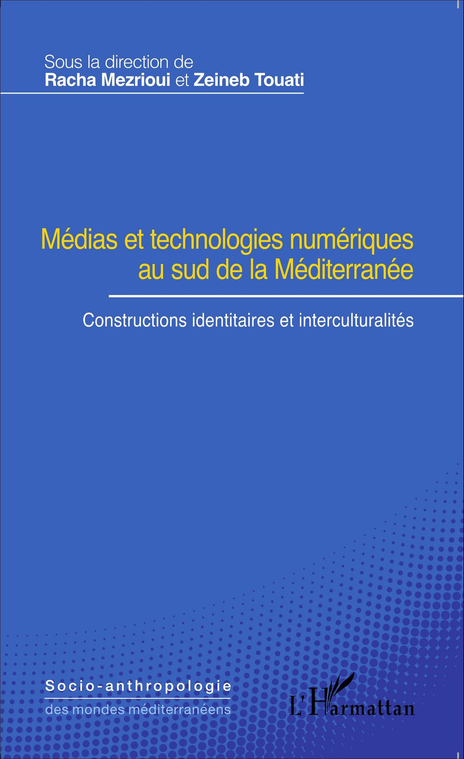 Médias et technologies numériques au sud de la Méditerranée, Constructions identitaires et interculturalités (9782343083100-front-cover)