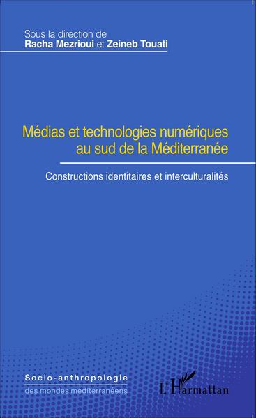 Médias et technologies numériques au sud de la Méditerranée, Constructions identitaires et interculturalités (9782343083100-front-cover)