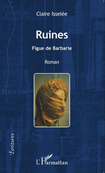 Ruines, Figue de Barbarie - Roman (9782343067605-front-cover)