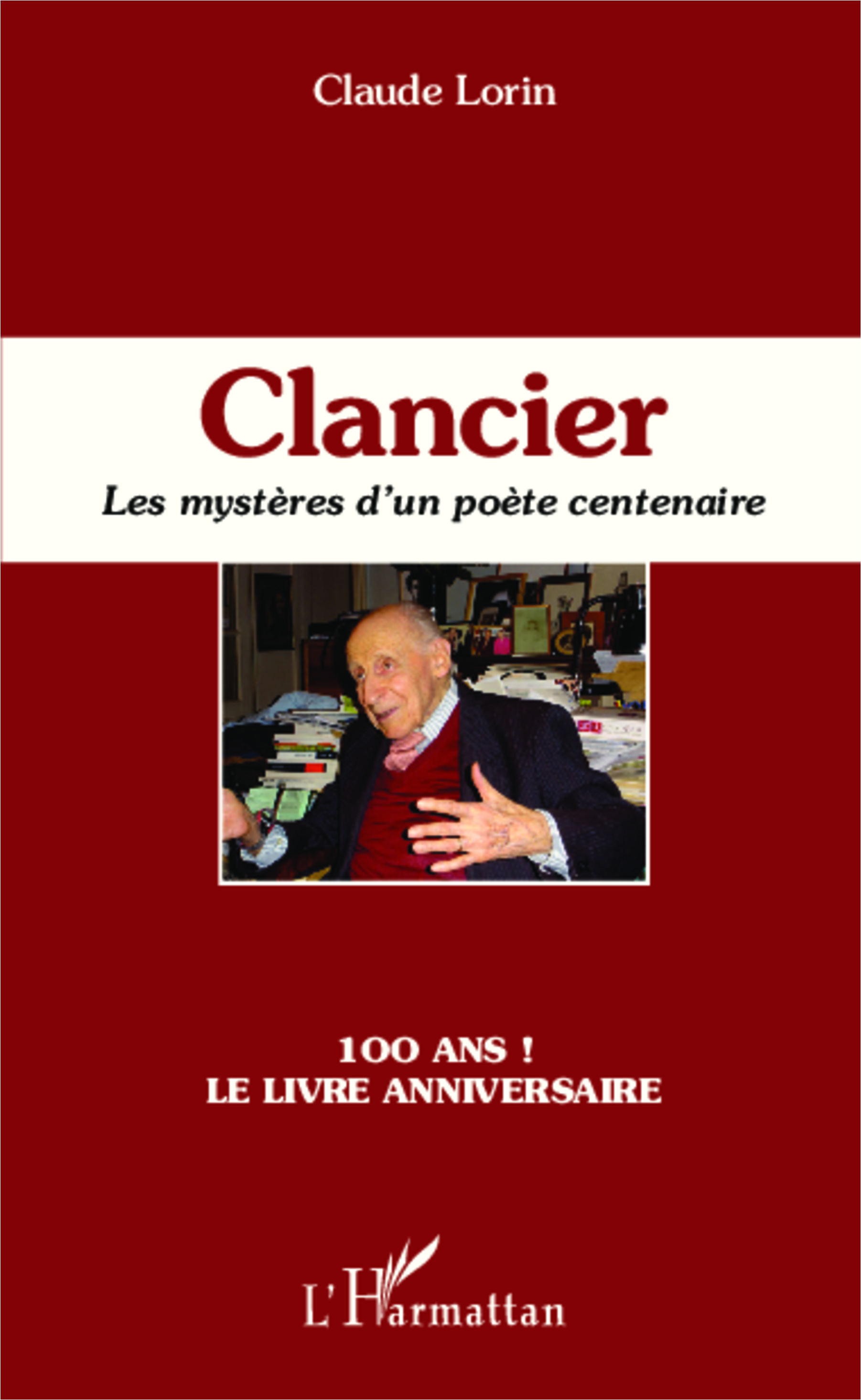 Clancier, Les mystères d'un poète centenaire - 100 ans ! Le livre anniversaire (9782343015613-front-cover)