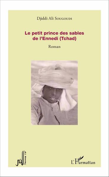 Le petit prince des sables de l'Ennedi (Tchad), Roman (9782343060910-front-cover)