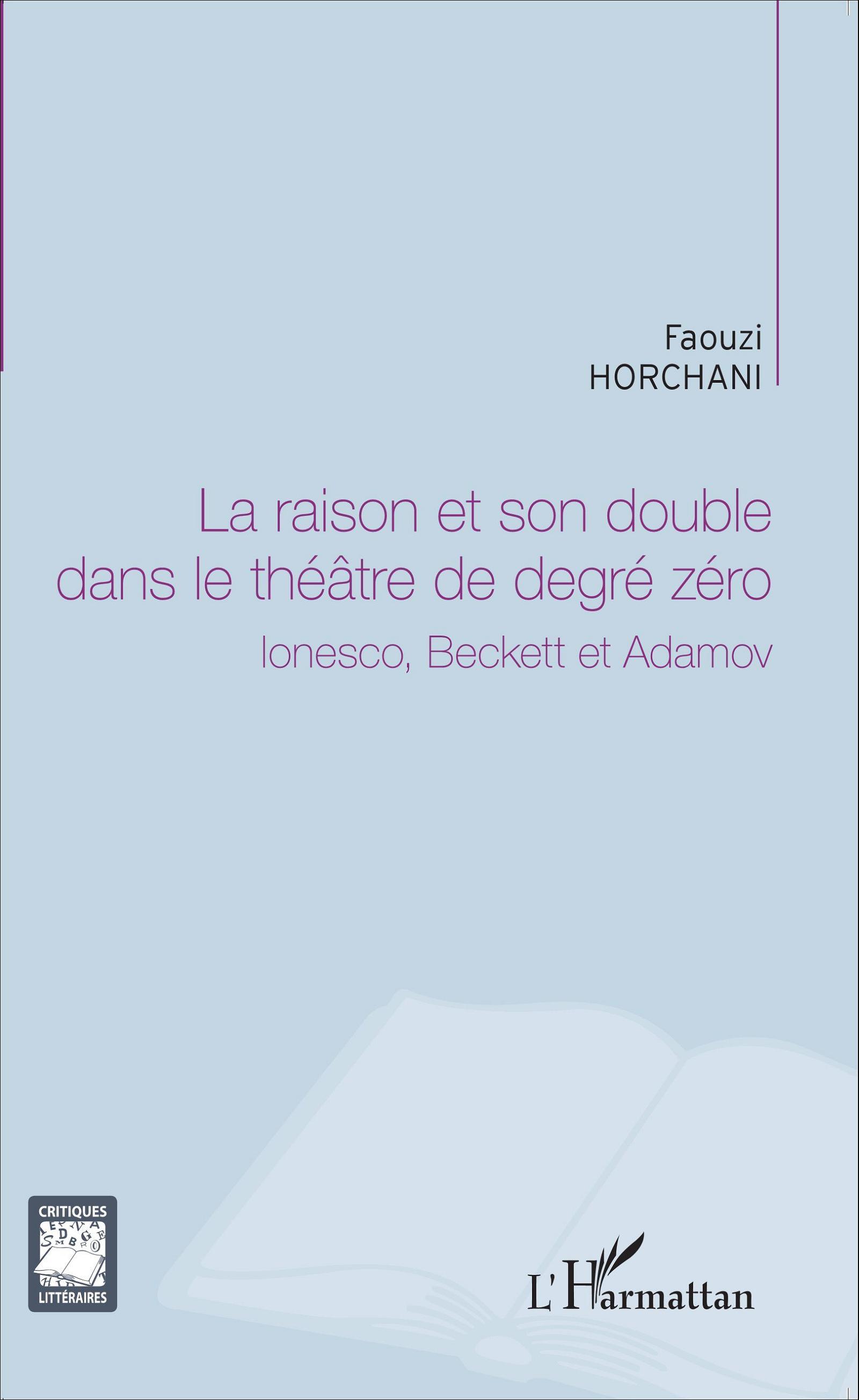 La raison et son double dans le théâtre de degré zéro, Ionesco, Beckett et Adamov (9782343052212-front-cover)