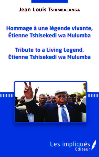 Hommage à une légende vivante, Étienne Tshisekedi wa Mulumba, Tribute to a Living Legend, Etienne Tshisekedi wa Mulumba (9782343089225-front-cover)