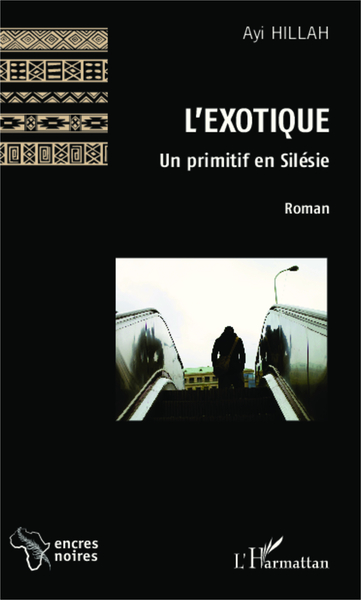 L'exotique, Un primitif en Silésie - Roman (9782343027364-front-cover)