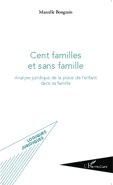 Cent familles et sans famille, Analyse de la place juridique de l'enfant dans sa famille (9782343045214-front-cover)