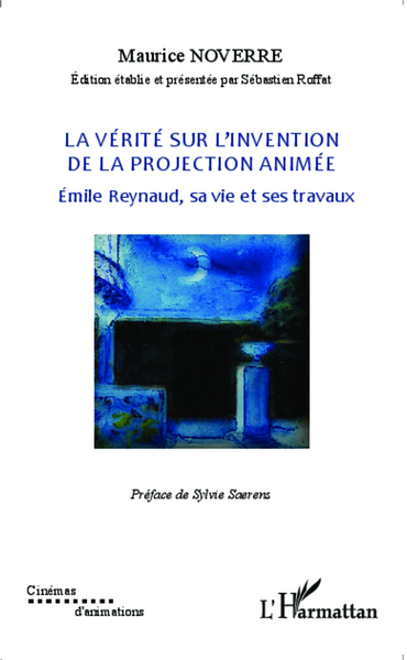 La vérité sur l'invention de la projection animée, Emile Reynaud, sa vie et ses travaux (9782343019291-front-cover)