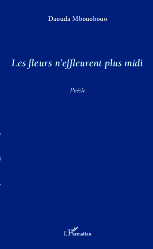 Les fleurs n'effleurent plus midi, Poésie (9782343008349-front-cover)