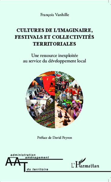 Cultures de l'imaginaire, festivals et collectivités territoriales, Une ressource inexploitée au service du développement local (9782343027692-front-cover)