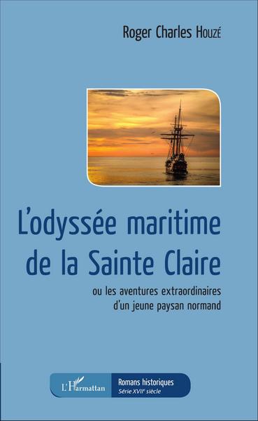 L'odyssée maritime de la Sainte Claire, ou les aventures extraordinaires d'un jeune paysan normand (9782343079349-front-cover)