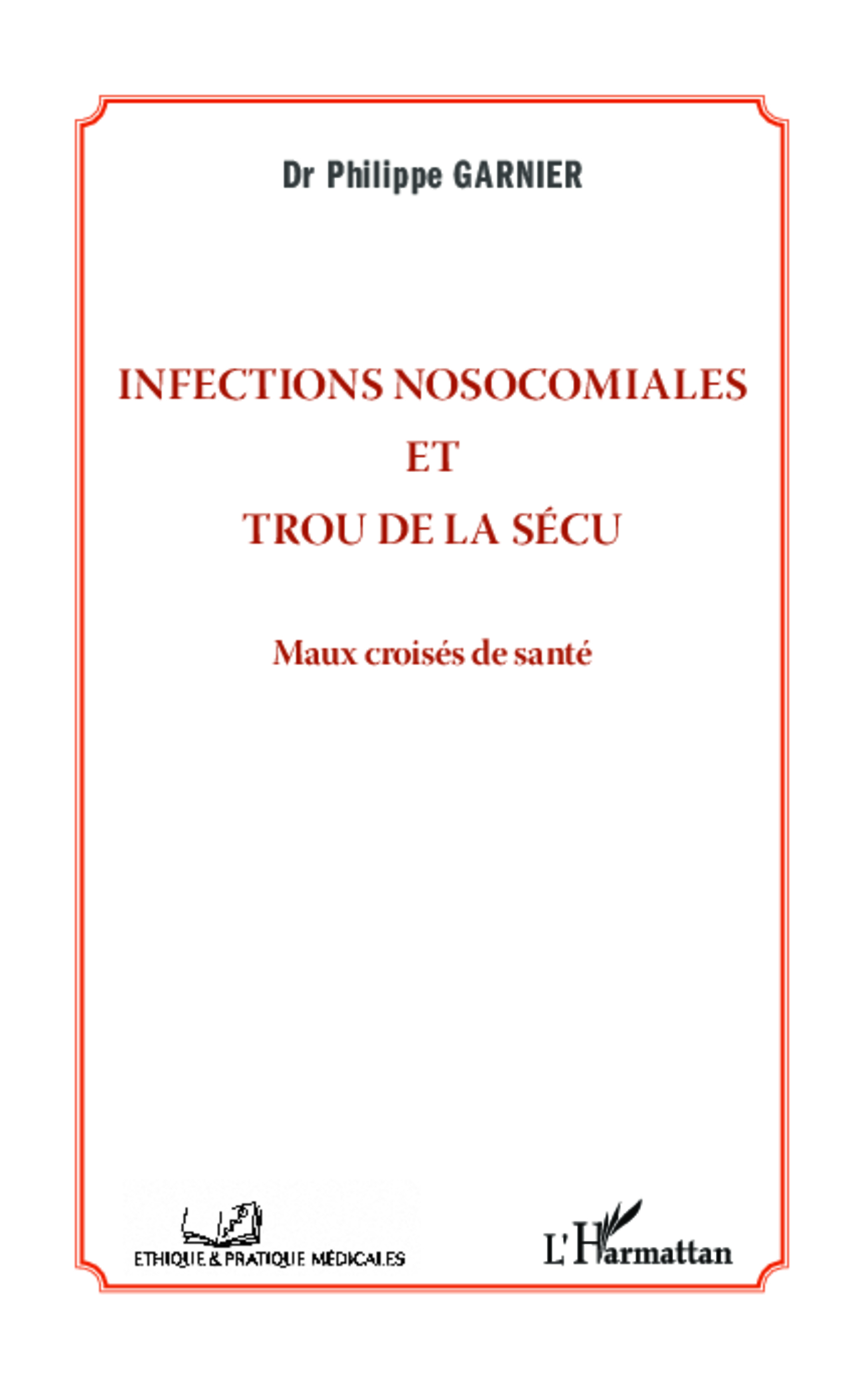 Infections nosocomiales et trou de la sécu, Maux croisés de santé (9782343017235-front-cover)