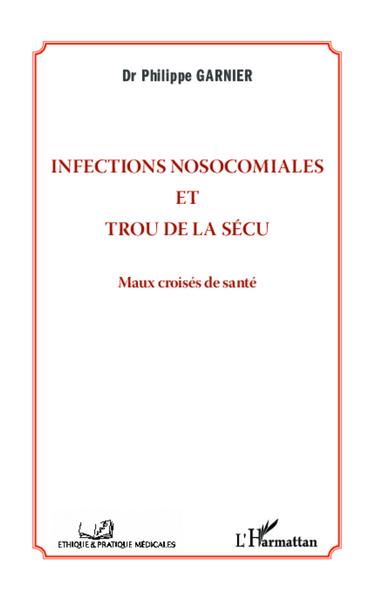 Infections nosocomiales et trou de la sécu, Maux croisés de santé (9782343017235-front-cover)