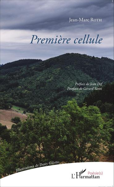 Première cellule, Préface de Jean Dif - Postface de Gérard Santi (9782343076300-front-cover)