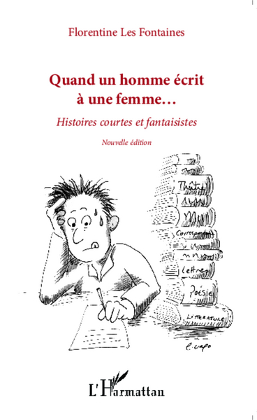 Quand un homme écrit à une femme..., Histoires courtes et fantaisistes - Nouvelle édition (9782343052366-front-cover)