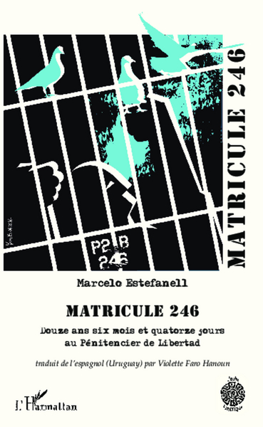 Matricule 246, Douze ans six mois et quatorze jours au Pénitencier de Libertad (9782343038902-front-cover)