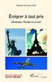 Emigrer à tout prix, L'Amérique, l'Europe ou la mort (9782343031484-front-cover)