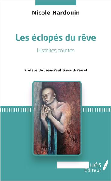 Les éclopés du rêve, Histoires courtes - Préface de Jean-Paul Gavard-Perret (9782343080802-front-cover)