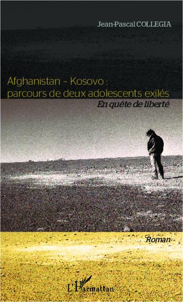Afghanistan - Kosovo : parcours de deux adolescents exilés, En quête de liberté - Roman (9782343005560-front-cover)