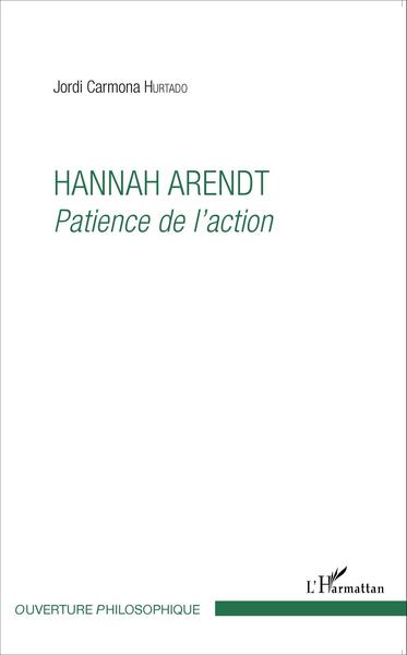 Hannah Arendt, Patience de l'action (9782343057699-front-cover)