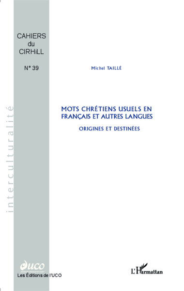 CIRHILLa, Mots chrétiens usuels en français et autres langues, Origines et destinées (9782343016139-front-cover)