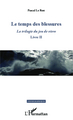 Le temps des blessures, La trilogie du jeu de vivre - Livre II (9782343016597-front-cover)