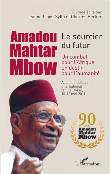 Amadou Mahtar Mbow, Le sourcier du futur - Un combat pour l'Afrique un destin pour l'humanité (9782343088594-front-cover)