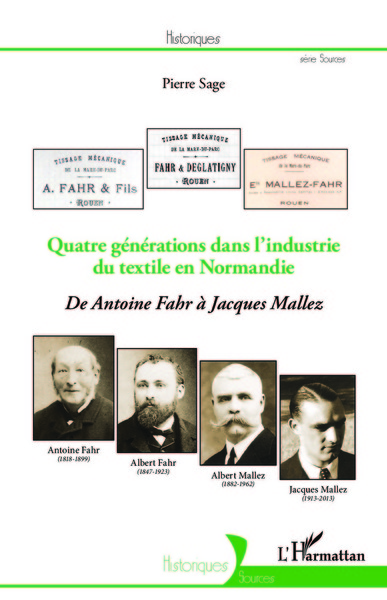 Quatre générations dans l'industrie du textile en Normandie, De Antoine Fahr à Jacques Mallez (9782343045719-front-cover)