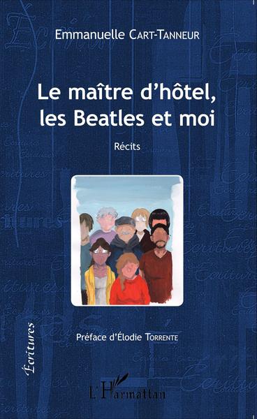Le Maître d'hôtel, les Beatles et moi, Récits (9782343062747-front-cover)