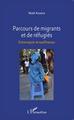 Parcours de migrants et de réfugiés, Entre espoir et souffrances (9782343060194-front-cover)