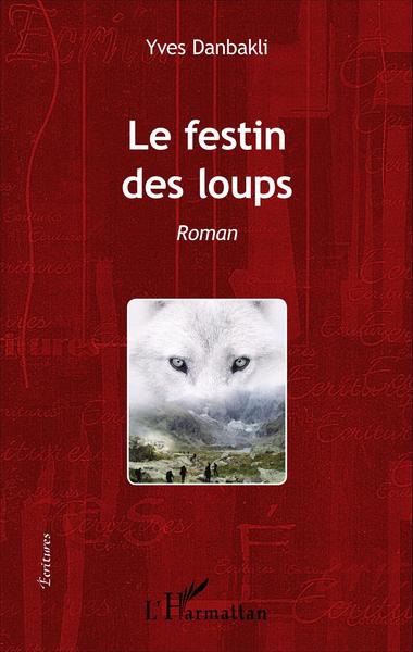 Le Festin des loups, Roman (9782343084329-front-cover)