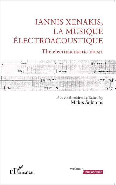 Iannis Xenakis, la musique électroacoustique, The electroacoustic music (9782343066967-front-cover)