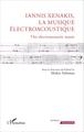 Iannis Xenakis, la musique électroacoustique, The electroacoustic music (9782343066967-front-cover)