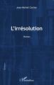 L'irrésolution, Roman (9782343076485-front-cover)