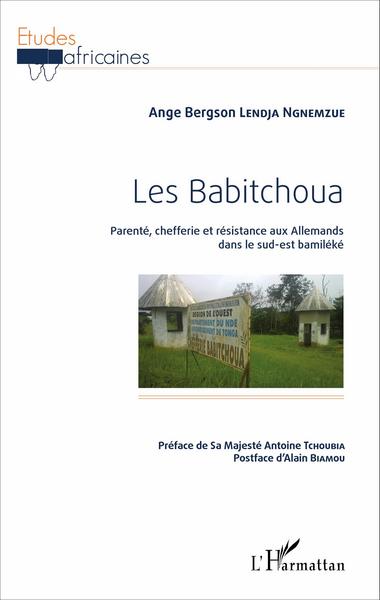 Les Babitchoua, Parenté, chefferie et résistance aux Allemands dans le sud-est bamiléké (9782343097572-front-cover)