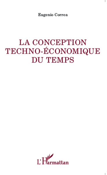 La conception techno-économique du temps (9782343029078-front-cover)