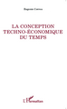 La conception techno-économique du temps (9782343029078-front-cover)