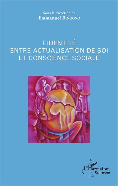 L'identité entre actualisation de soi et conscience sociale (9782343093345-front-cover)