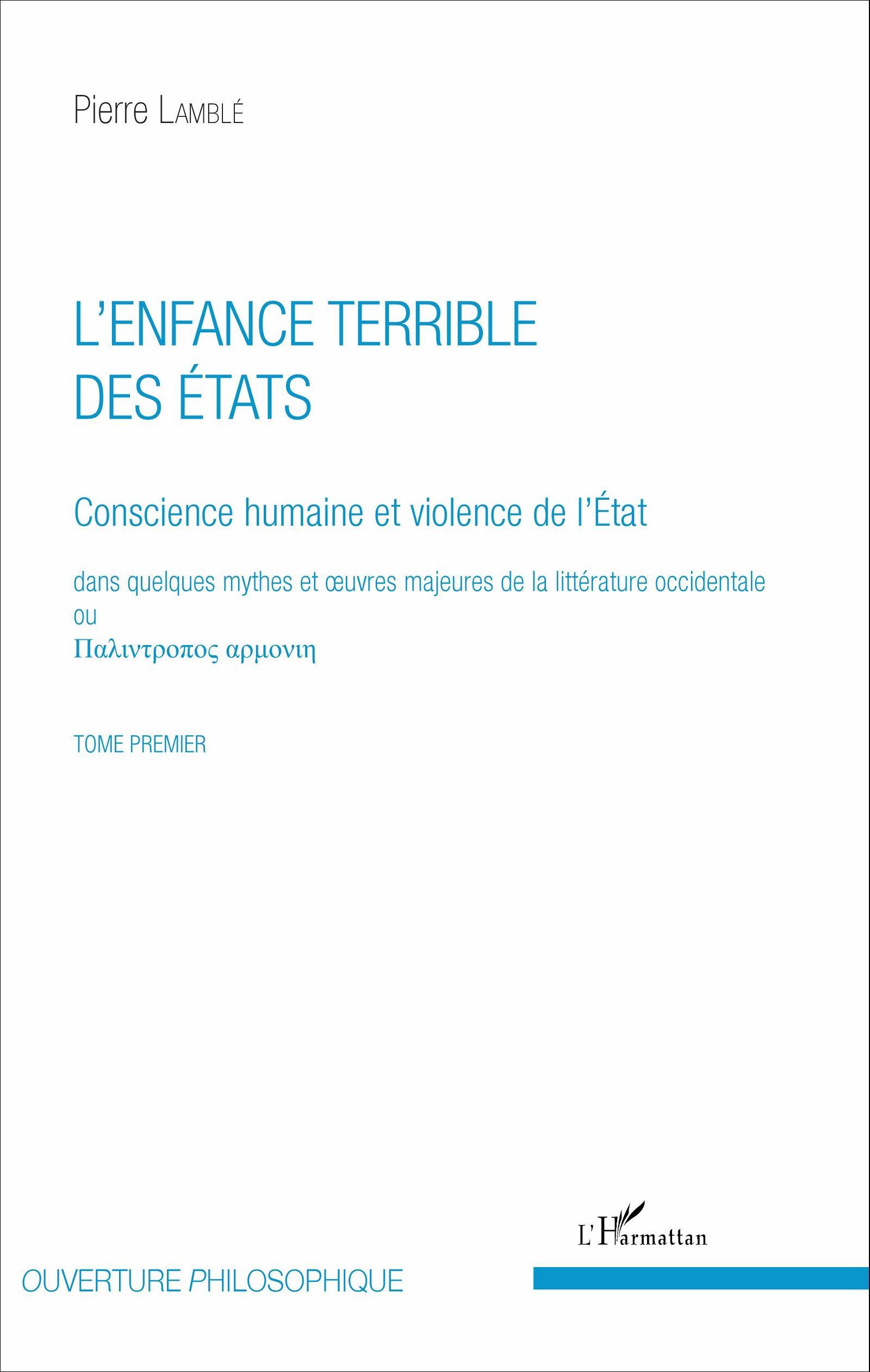 L'enfance terrible des Etats (Tome 1), Conscience humaine et violence de l'Etat dans quelques mythes et oeuvres majeures de la l (9782343095400-front-cover)